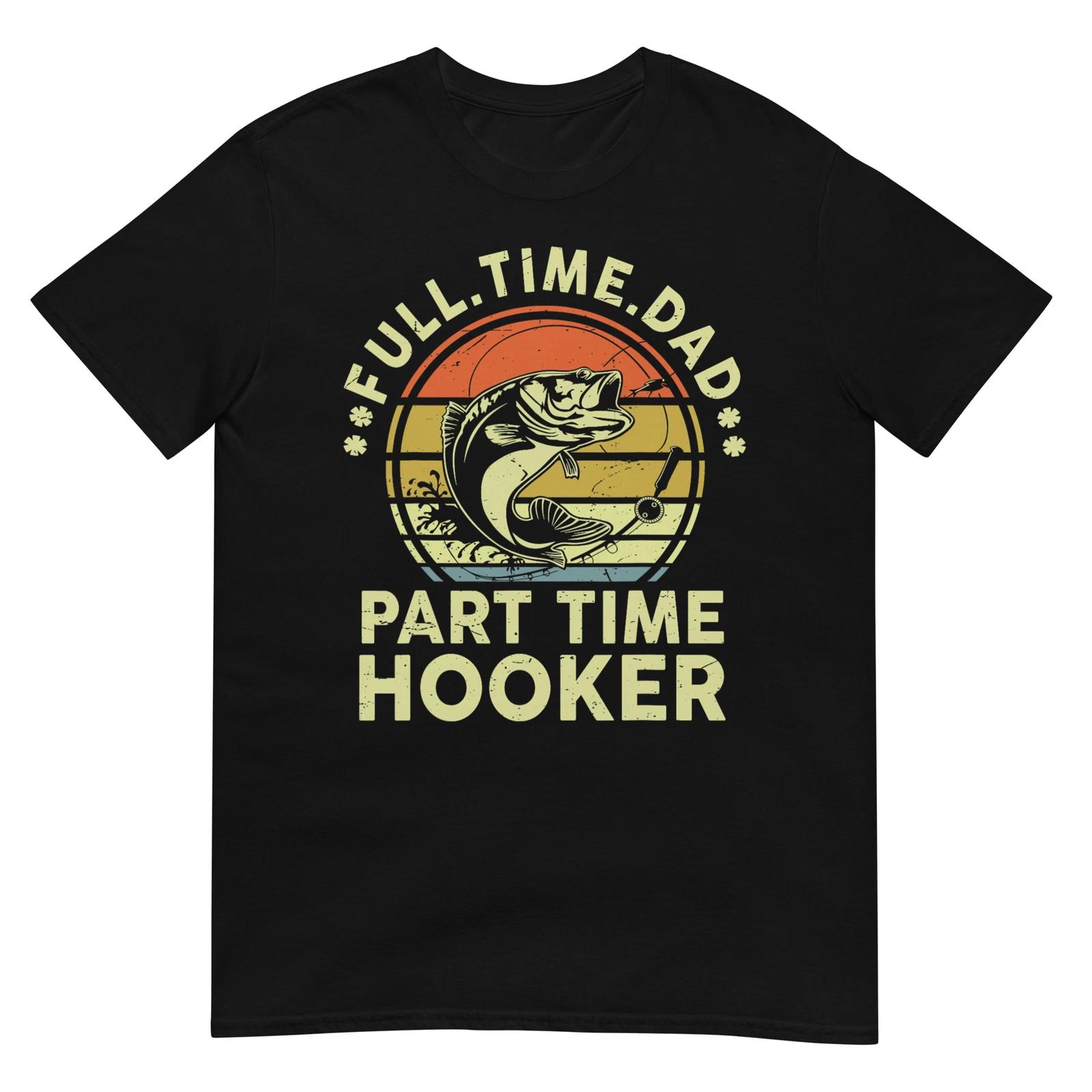 Fishing Part Time Hooker Funny Bass Dad Father Day T-Shirt M