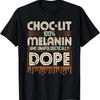 Choc-lit 100% Melanin And Unapologetically Dope Black Women T-Shirt