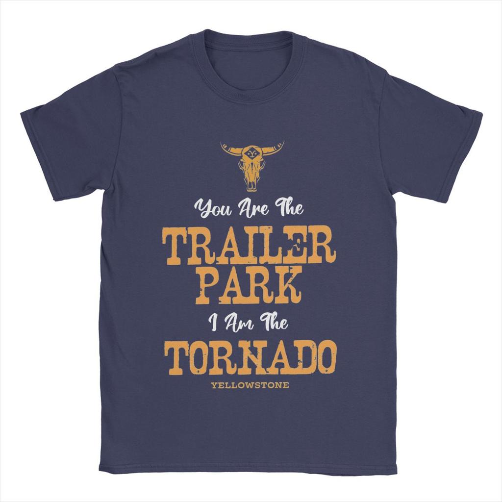 Yellowstones You're The Trailer Park I'm The Tornado T-Shirt for Men 100% Cotton T Shirt Short Sleeve Tee Shirt Graphic Clothes