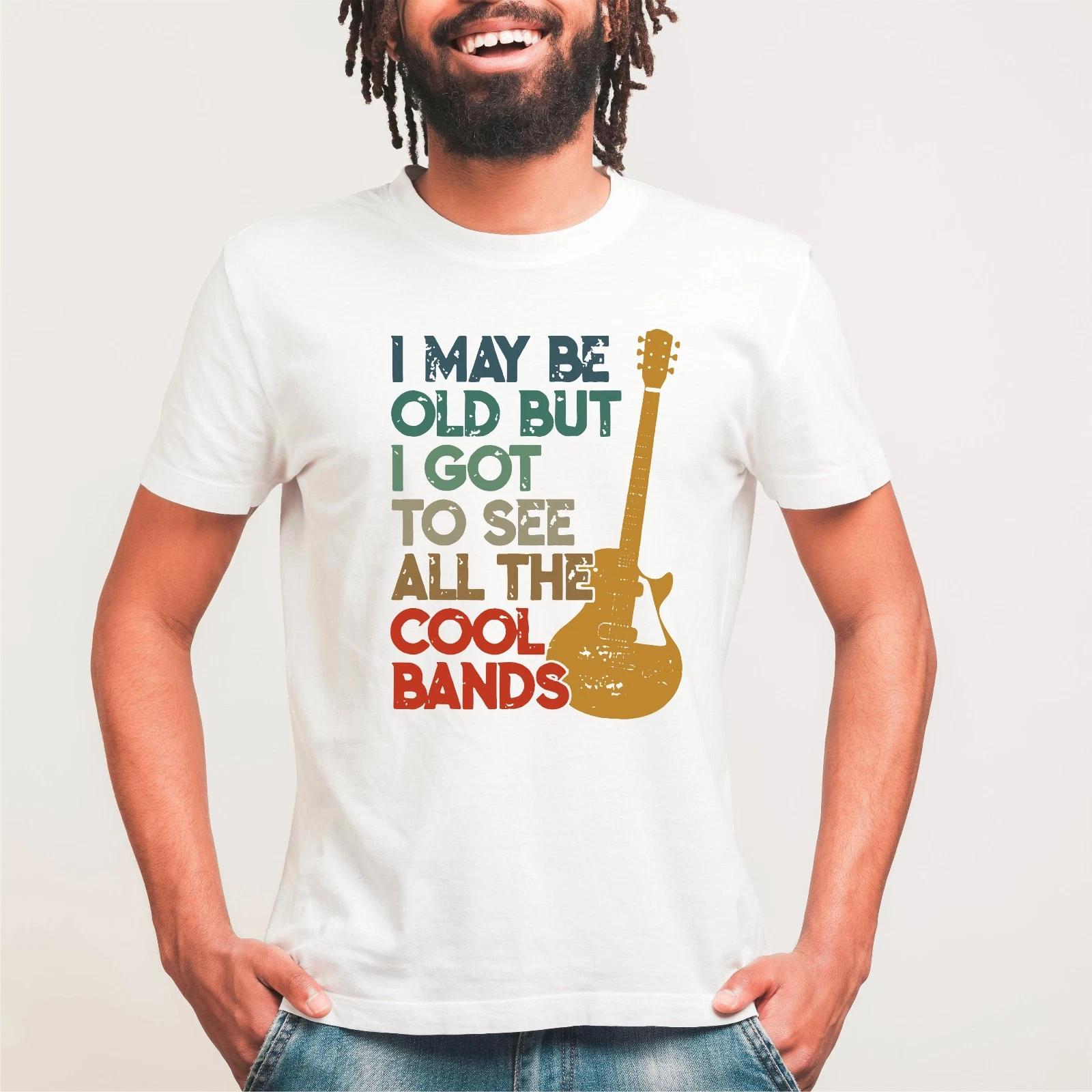 I May Be Old But I Got To See All The Cool Bands Guitarist Rock Men s T-Shirt M