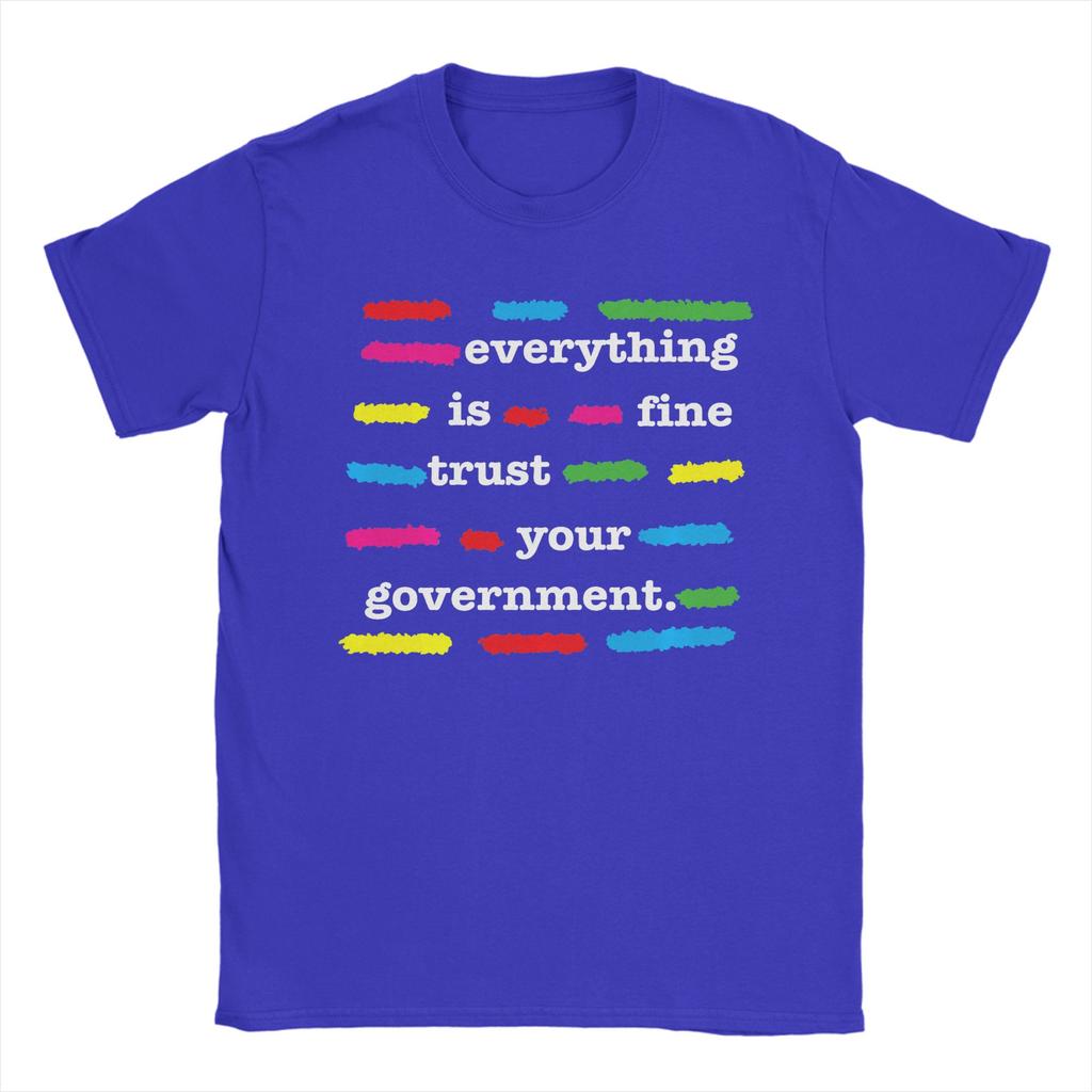 Everything is Fine Trust Your GovernUnisext Unisexs T Shirts Novelty Tees Short Sleeve Round Neck TShirts Cotton Gift Idea Tops