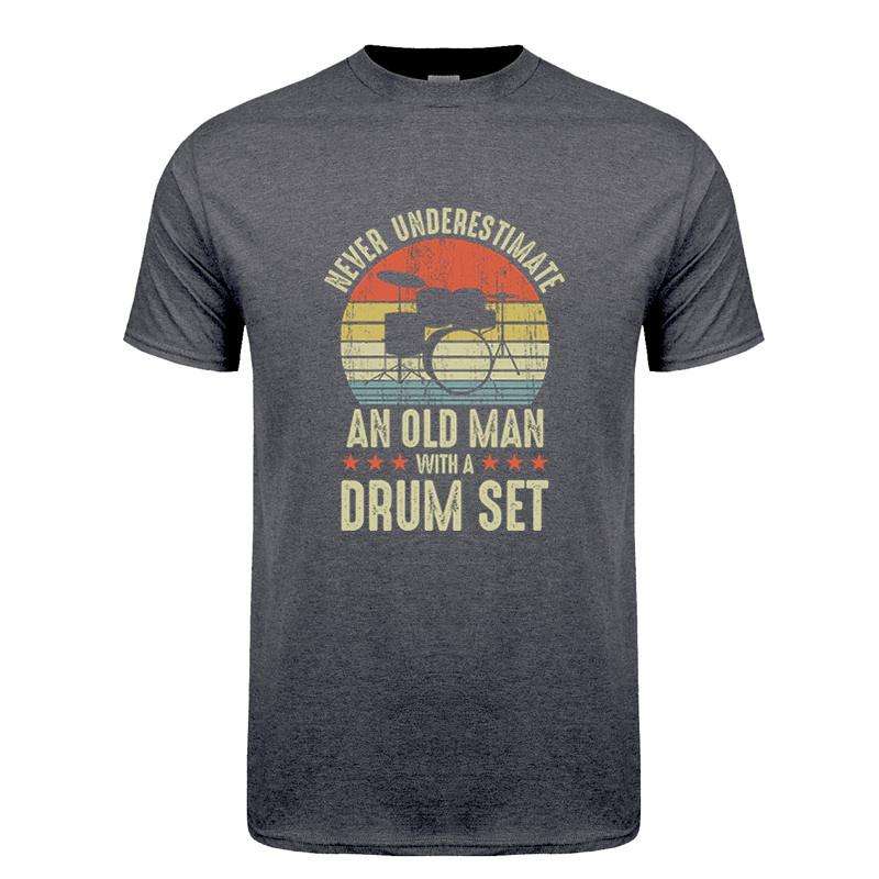 Funny Unisex T Shirt Never Underestimate An Old Unisex With A Drum Set Tshirt Summer Graphic Drummer Tshirts Unisex Clothes Tops Dy301