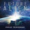 Future AlienR by Philip Tejszerski Paperback Book 9781398453197