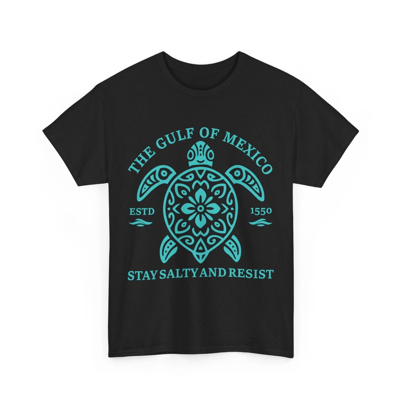 

Stay The Gulf of Mexico Be Salty and Resist Turtle T-Shirt S