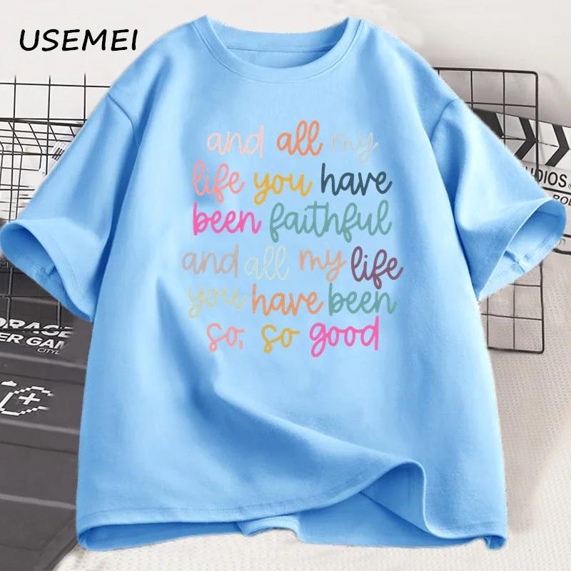 

All My Life You Have Been Faithful Tshirts Goodness of God Jesus T Shirt Unisex Cotton Short Sleeve Printed T-shirt Oversized 4XL