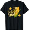 I'd Shuck That I Love Corn Puns Funny Corntastic Saying T-Shirt Full Sizes