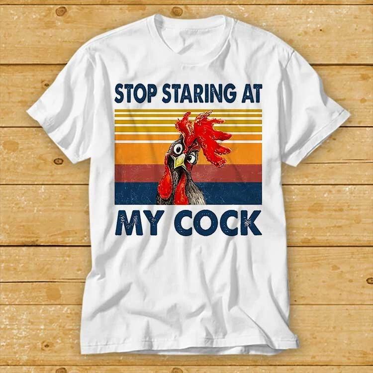 Stop Staring At My Cock Funny Joke Rude Novelty Offensive T Shirt Movie 2383 S