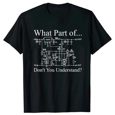 What Part Of Electrical Circuit Dont You Understand Tshirt Engineering Electrical Engineer Electricians Dad Husband T Shirt