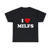 I Love MILFs Graphic Tee Shirt, S-5XL