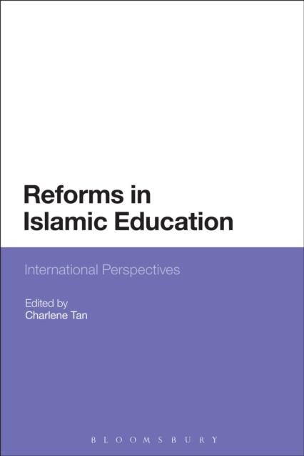 The Reforms In Islamic Education : International Perspectives Book