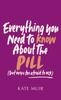 Bok Everything You Need To Know About the Pill (but Were Too Afraid To Ask)
