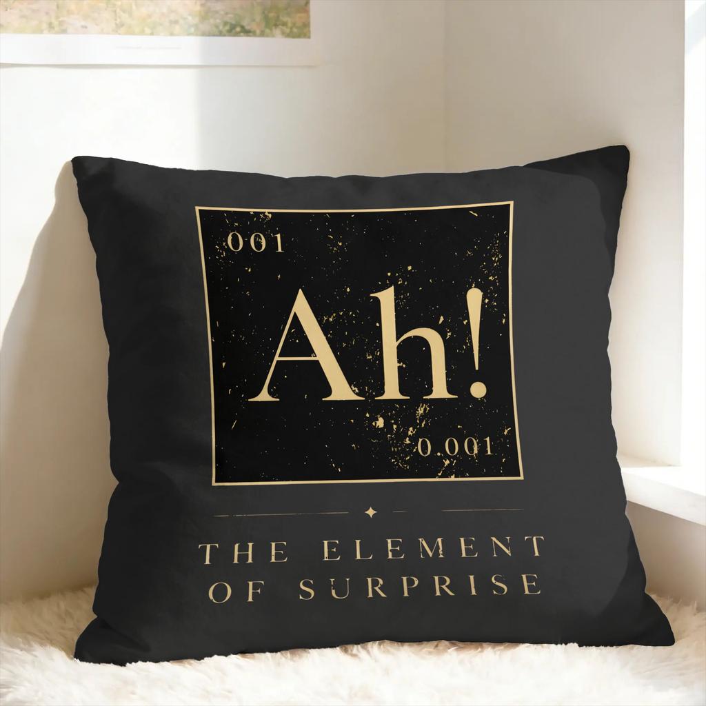 Ah! The Element of Surprise Pillow Cover  Novelty Pillow Case For Wedding Party Home Decor Comfy Cushion Cover Gift