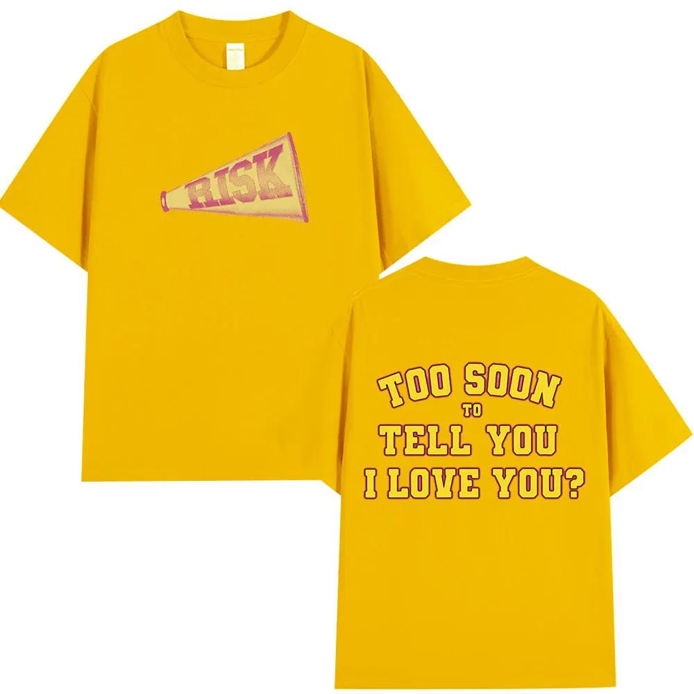 New Gracie Abrams Risks Telling You I Love You Too Soon? Men's Casual 100% Cotton Short Sleeve T-shirt Hip Hop T-shirt