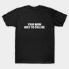 Asian Size Men Black Print T-shirt Your Mom Goes To College No-Cut Print Cotton Tshirt