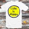 Life Is Happy Always Sunny Manga Positive Anime T Shirt B1037