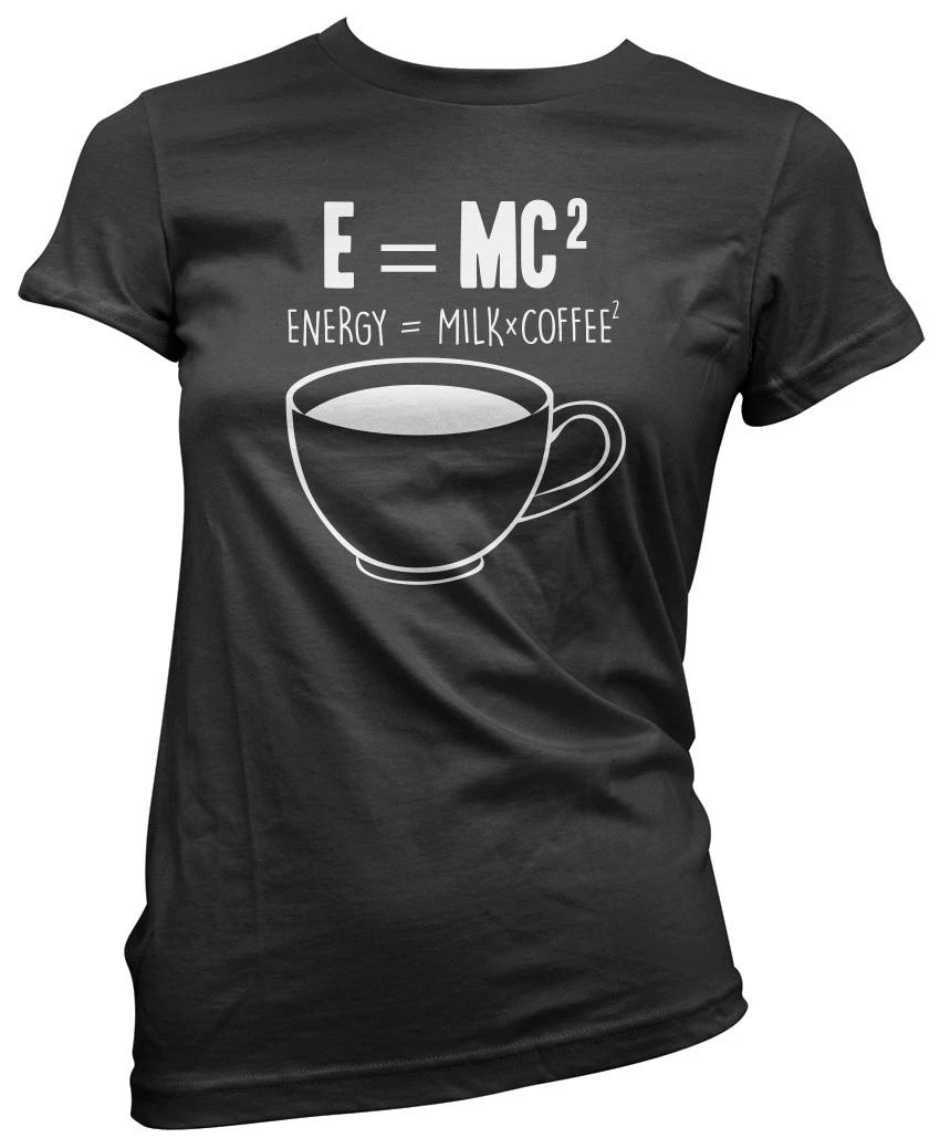 E=MC2 Energy = Milk x Coffee Squared Womens T-Shirt S