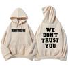 Streetwear Hip Hop Hoodies We Still Don't Trust You Future Sweatshirts Graphic Clothes Sudaderas Comfortable Hoodie
