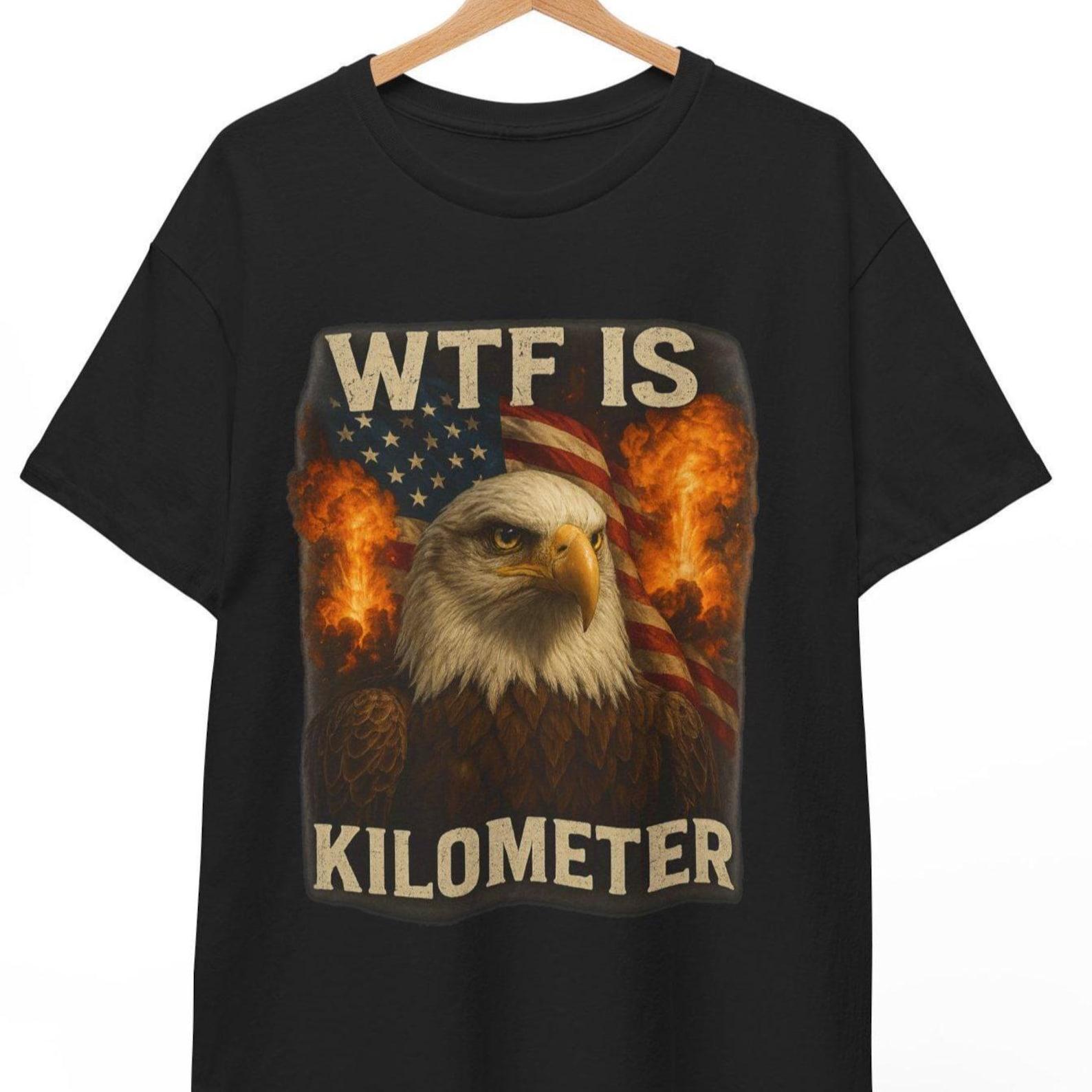 WTF Is Kilometer T-Shirt: Funny American Patriot Meme Tee S