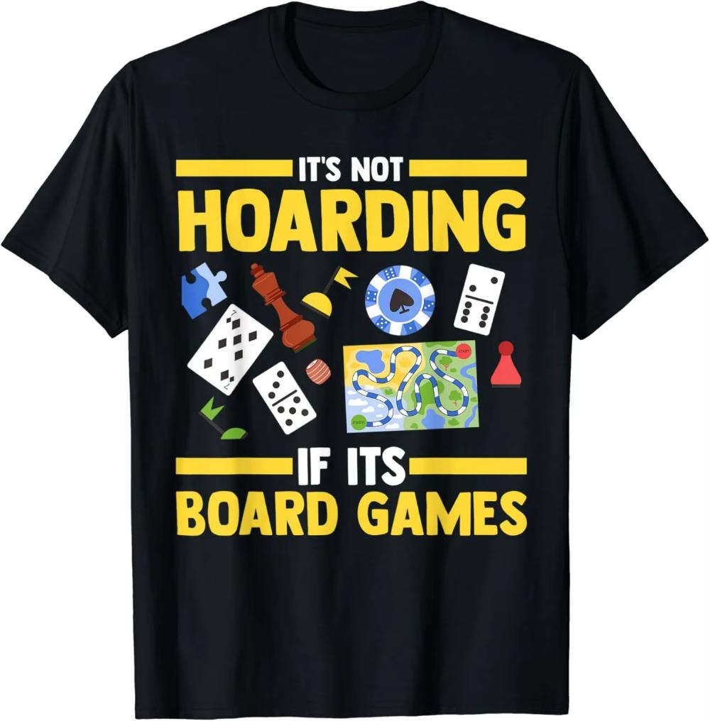 Board Games It s Not Hoarding If Its Board Games T-shirt S