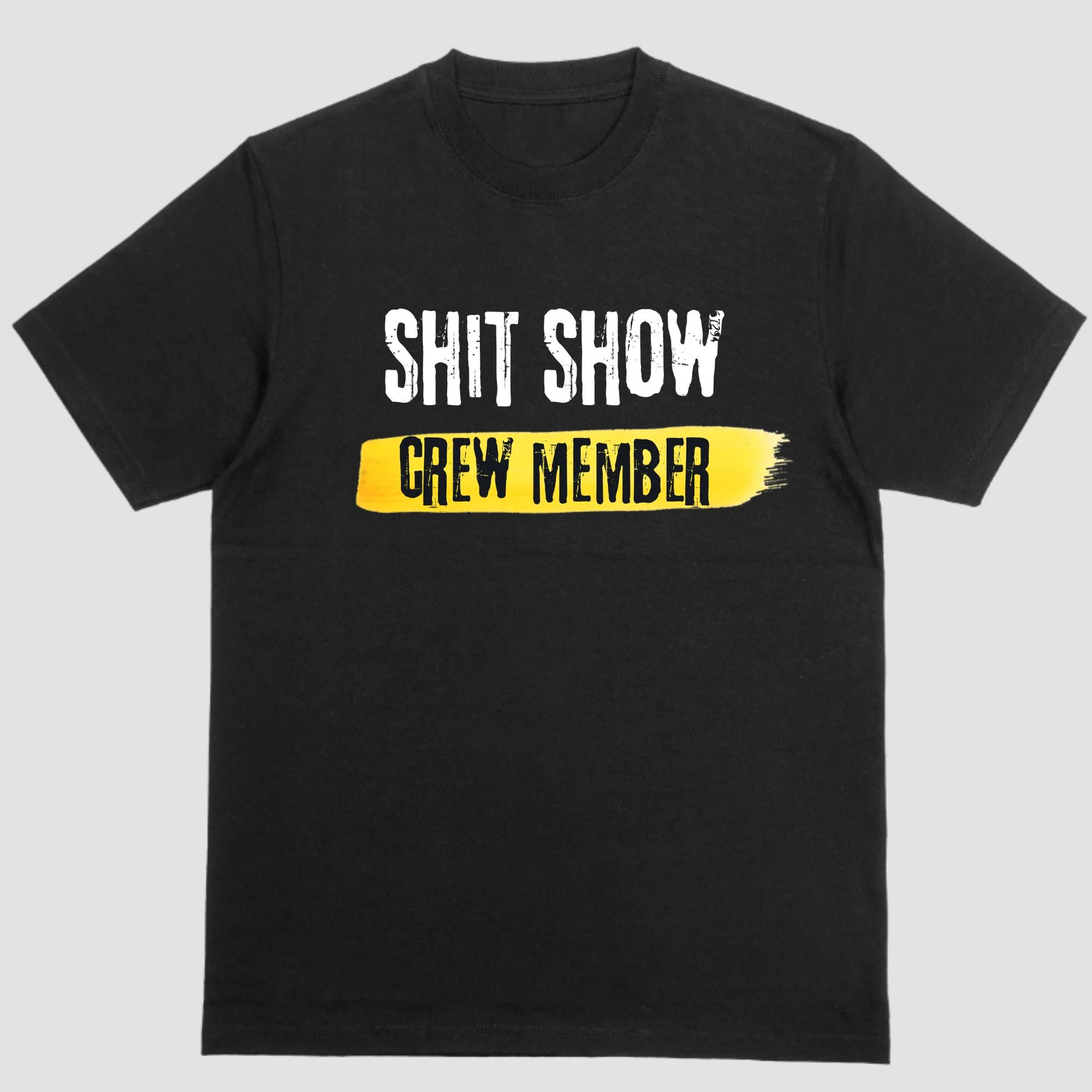Shit Show Crew Member  Funny Graphic Tee Graphic Tee T-Shirt S-4XL Birthday T-Shirt Funny Gifts for Men Oversized T Shirt S