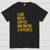 I Like Math Coffee And Maybe 3.14 People Cotton Summer Casual Cool Loose T-Shirt
