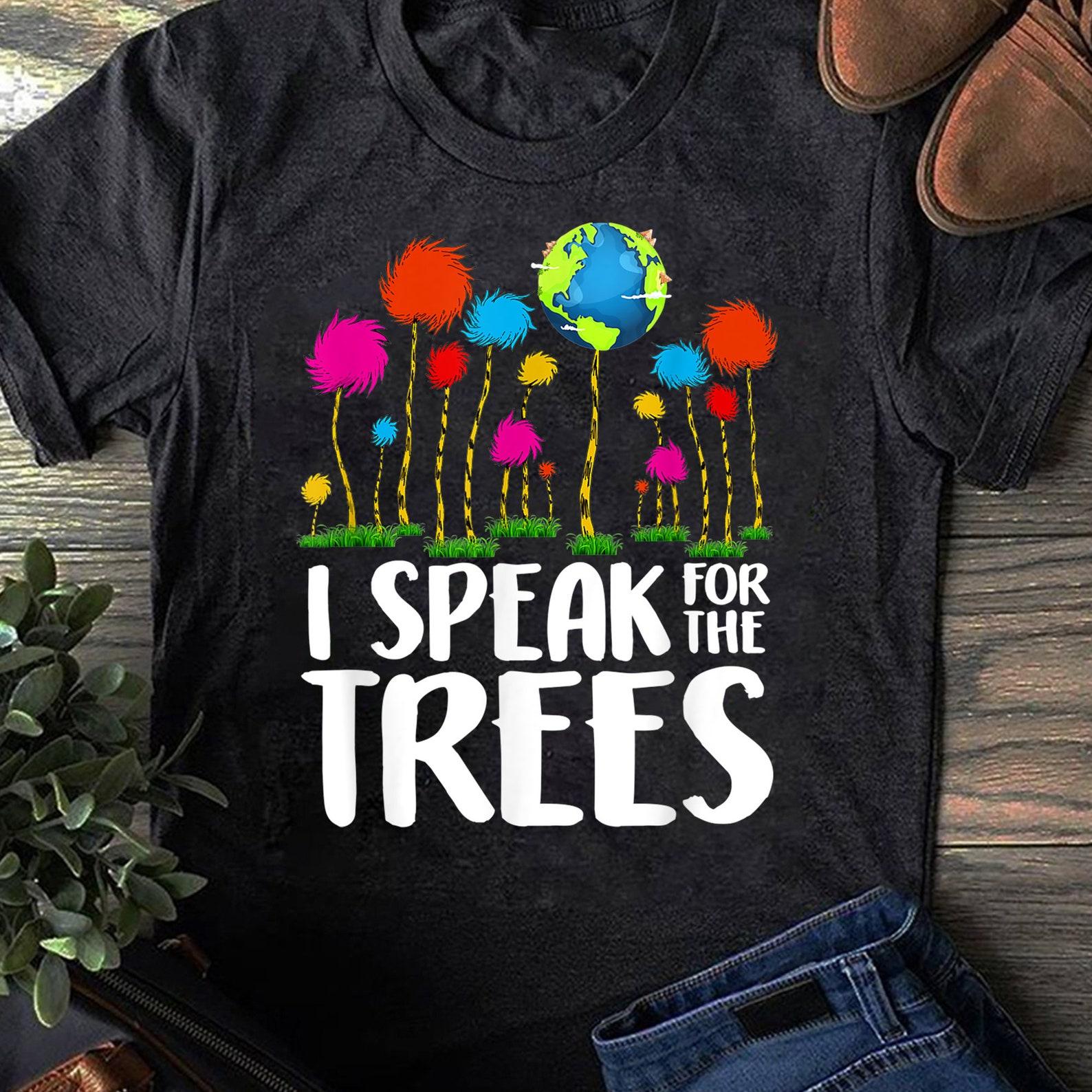 I Speak For Trees Earth Day Save Earth Inspiration Hippie T-Shirt - Hippie Shirt, Hippie Soul Shirt, Peace Shirt, Hippie. S