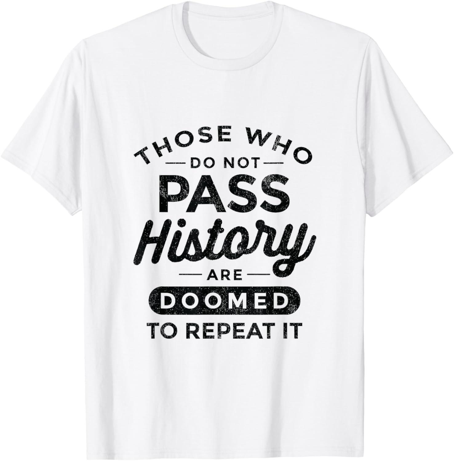 Funny History Quotes Sarcastic History Teacher History Lover T-Shirt L