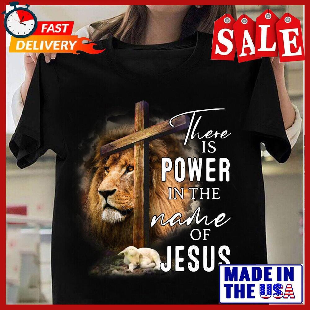 Power In The Name Of Jesus Strong Faith Christians Lion Of Judah Cross God Shirt Unisex T-Shirt