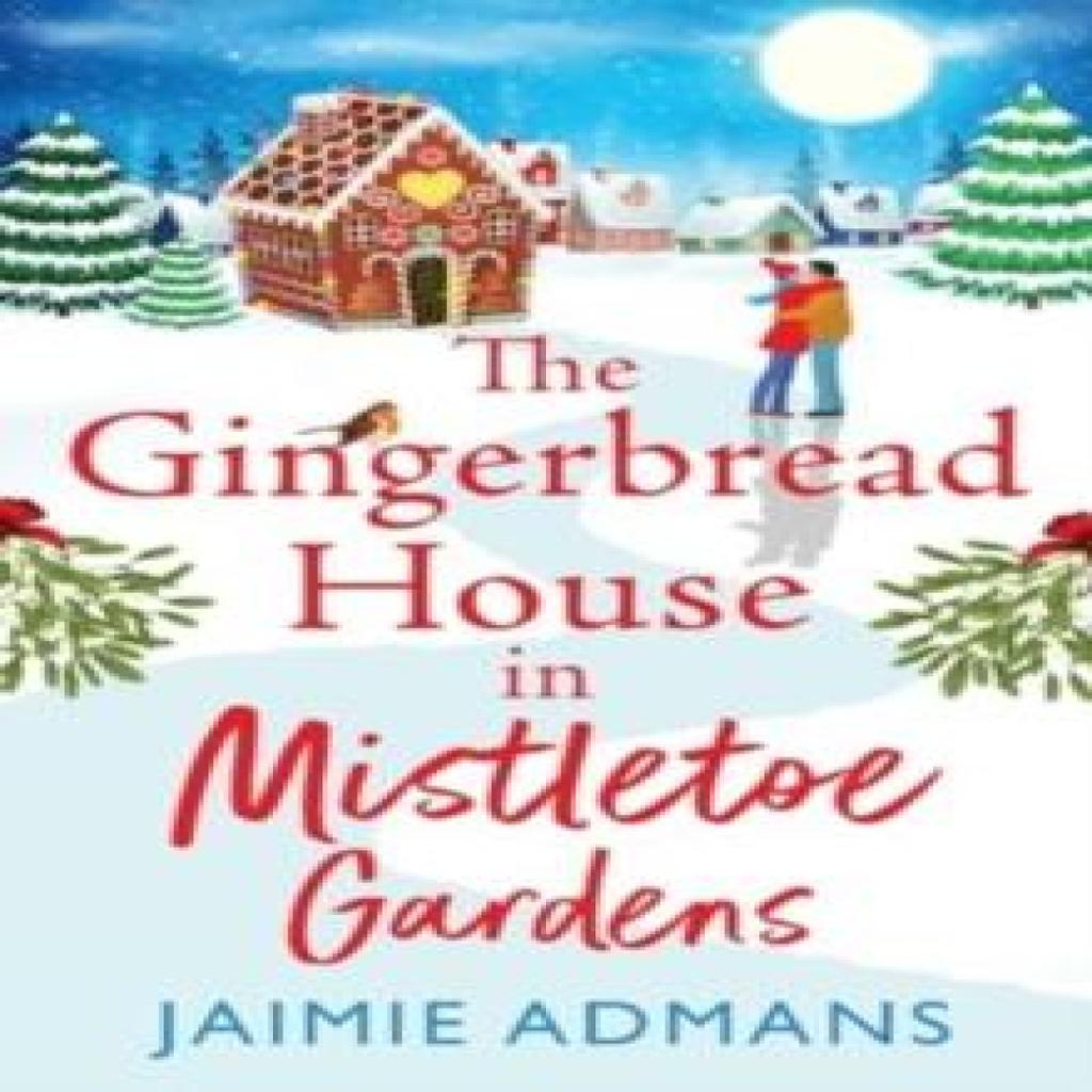 The Gingerbread House in Mistletoe Gardens by Jaimie Admans Paperback Book 9781804838617