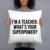 I’m A Teacher What’s Your Superpowerr Teacher's Day Pillow Case Cushion Cover Bedroom Party White Square Pillow Case Decoration