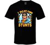 I Do My Own Stunts Funny Parody Hollywood Stuntunisex T Shirt
