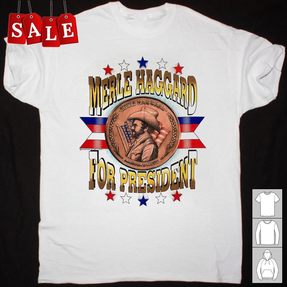 New Merle Haggard for president Gift For Fans Unisex All Size T-Shirt MD479 Unisex T-Shirt