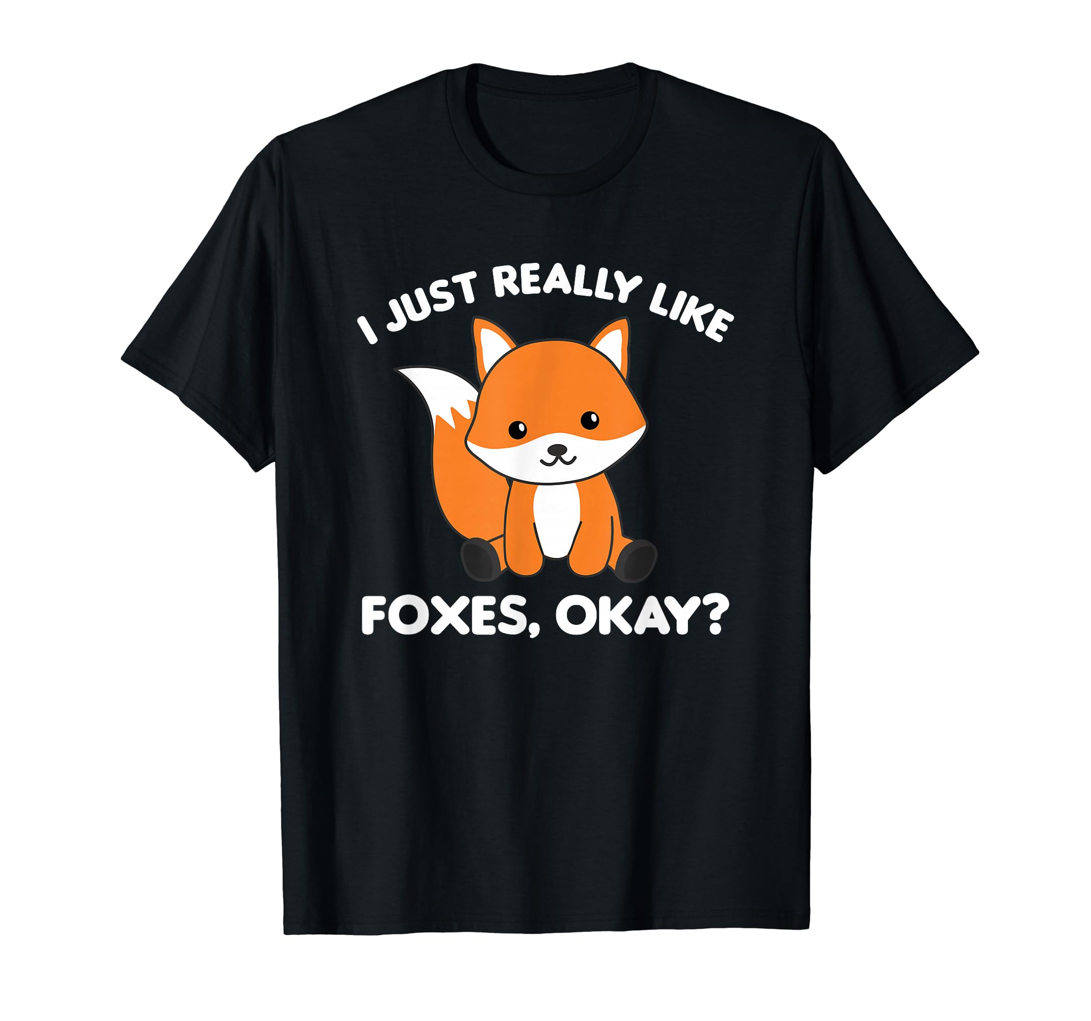 I just really like foxes ok funny fox cute animals T-shirt