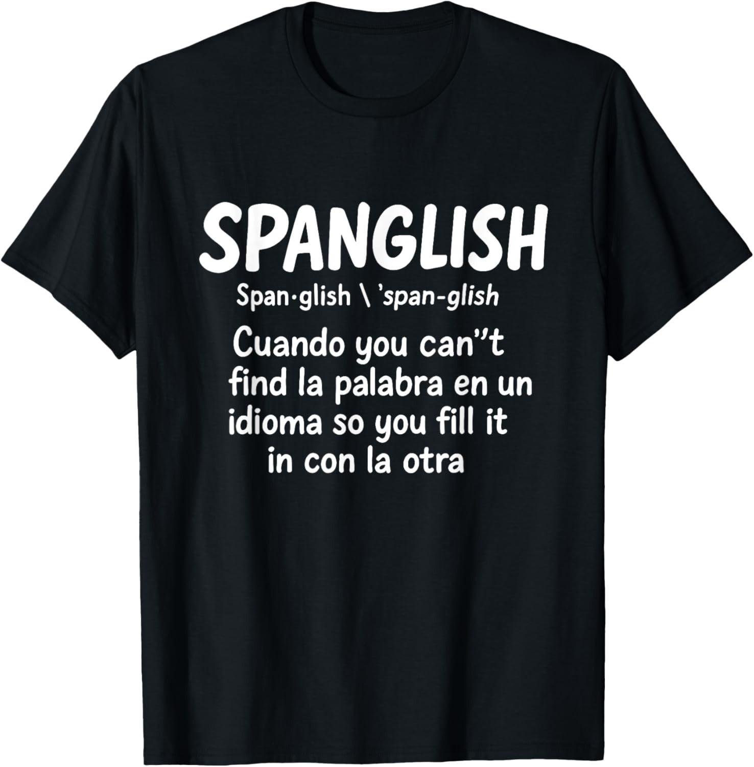 Spanglish T-Shirt Mens Womens Tees Top – Funny Bilingual Spanish English Language unisex T-Shirt Mens Womens Tees Top S