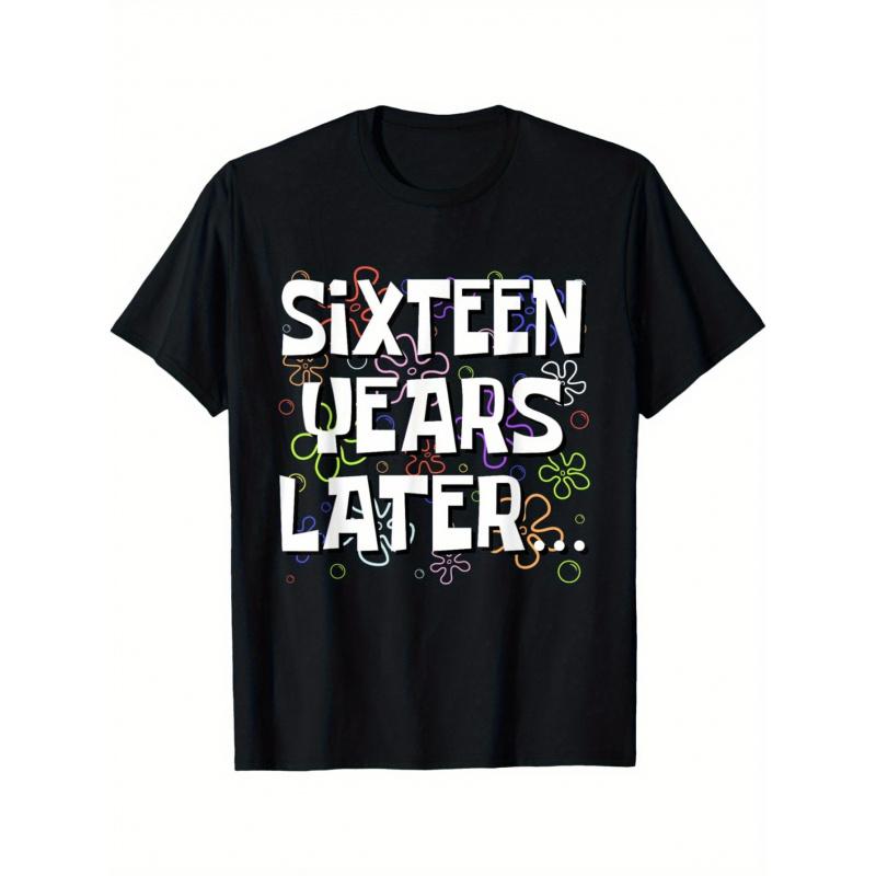 Six Years Later Funny Meme 16th Birthday T-Shirt - "Sixteen Years Later" Graphic Tee with Colorful Confetti Design, Casual Loose Fit Round Neck Tee