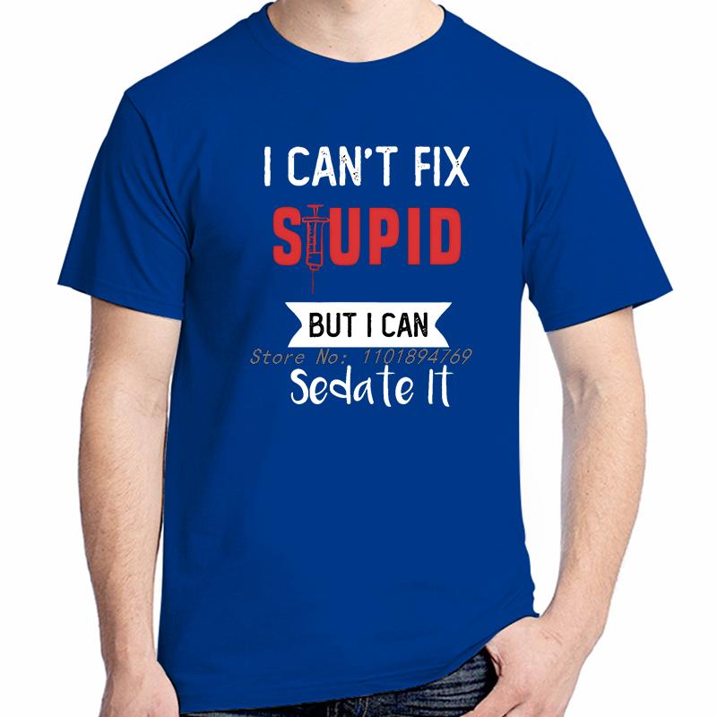 I Cant Fix Stupid But I Can Sedate It Funny Shirts Graphic Tee Tops Tshirt New Arrival Goodvs Short Sleeve Tee Cotton Tshirt
