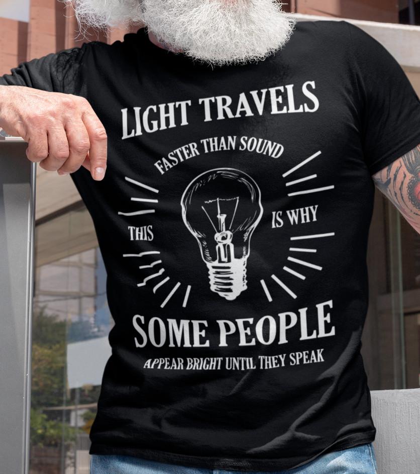 

Свет распространяется быстрее звука Футболка Юмор Смешная Саркастичная Оскорбительная футболка S