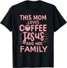 This Mom Loves Coffee Jesus & Her Family Cute Christian Mom T-Shirt