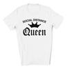 Social Distancing Queen Humor Tshirt Summer Fashion Funny Printing Casual Cotton T Shirt