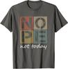Nope Not Today Funny Sayings Vintage Gift Unisex T-Shirt