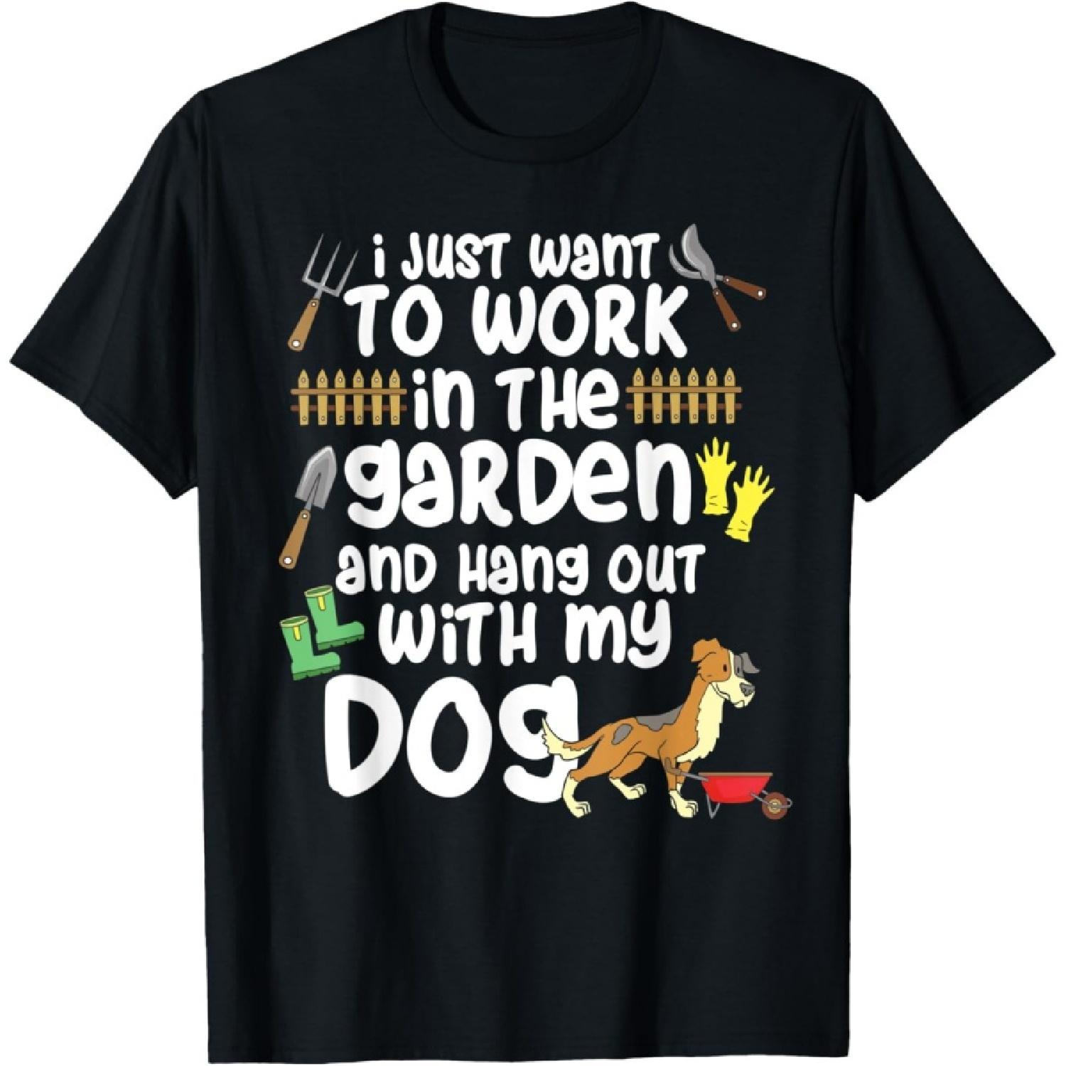 Funny Gardener Work In The Garden And Hang Out With My Dog T-Shirt S