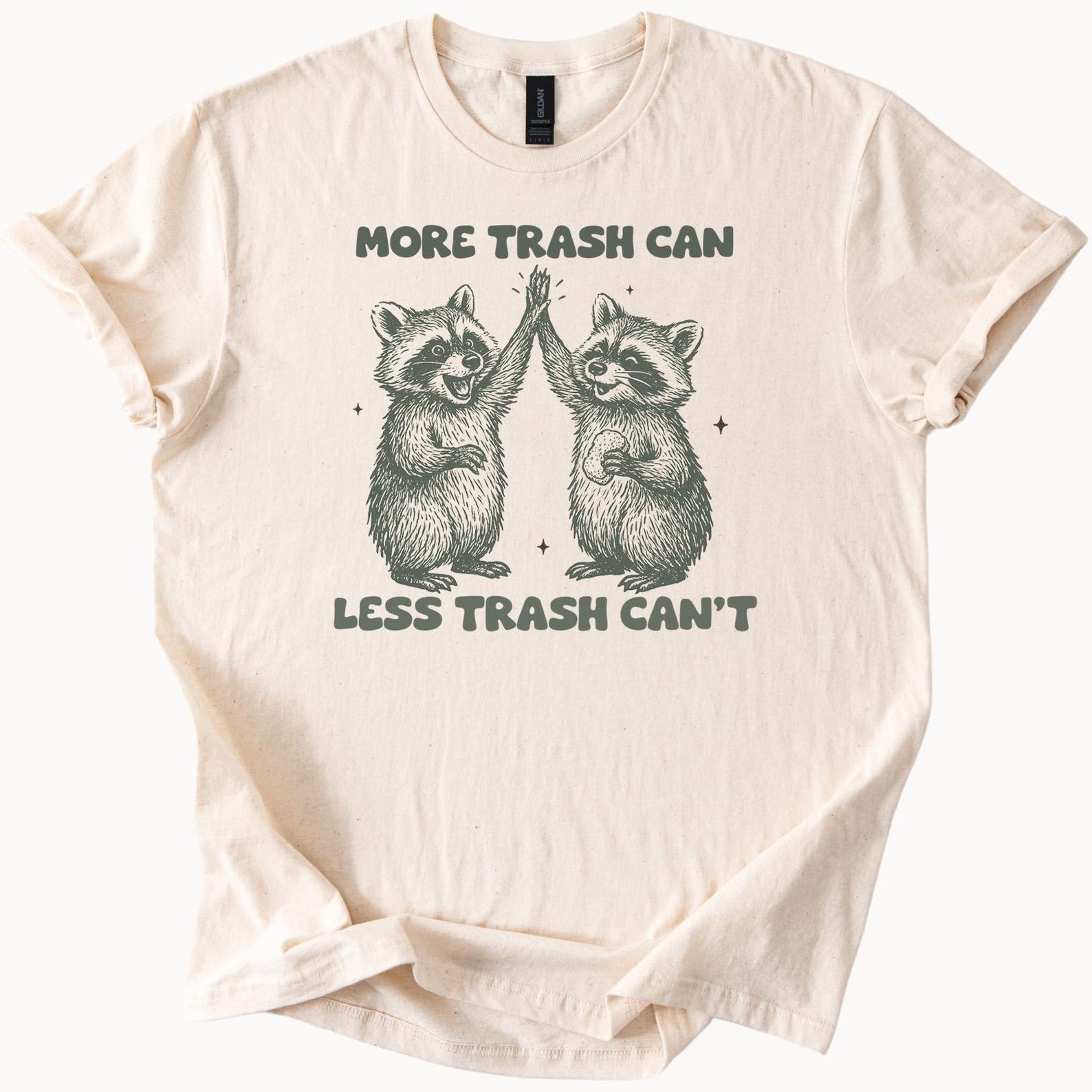 Raccoon High Five More Trash Can Less Trash Cant Funny Animal Graphic T Shirt Cute Raccoon Lovers Gift Eco Humor Tee Shirt 120