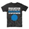 Bildung ist wichtig, aber Volleyball ist wichtiger Lustiges T-Shirt