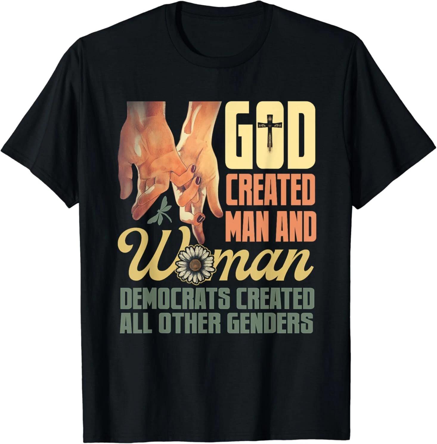 Men s and Women s T-shirts NEW God Created Man Woman Democrats Created All Other Genders T-Shirt S-3XL M