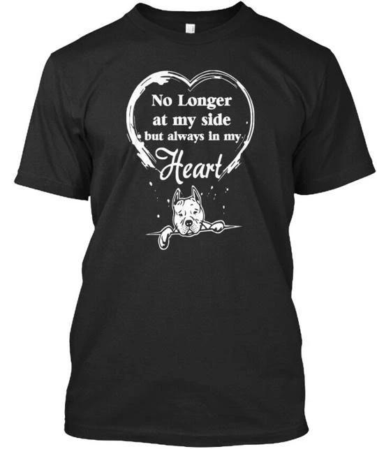 

Pitbull No Longer At My Side But Always In T shirt Made in the USA Size S to 5XL S