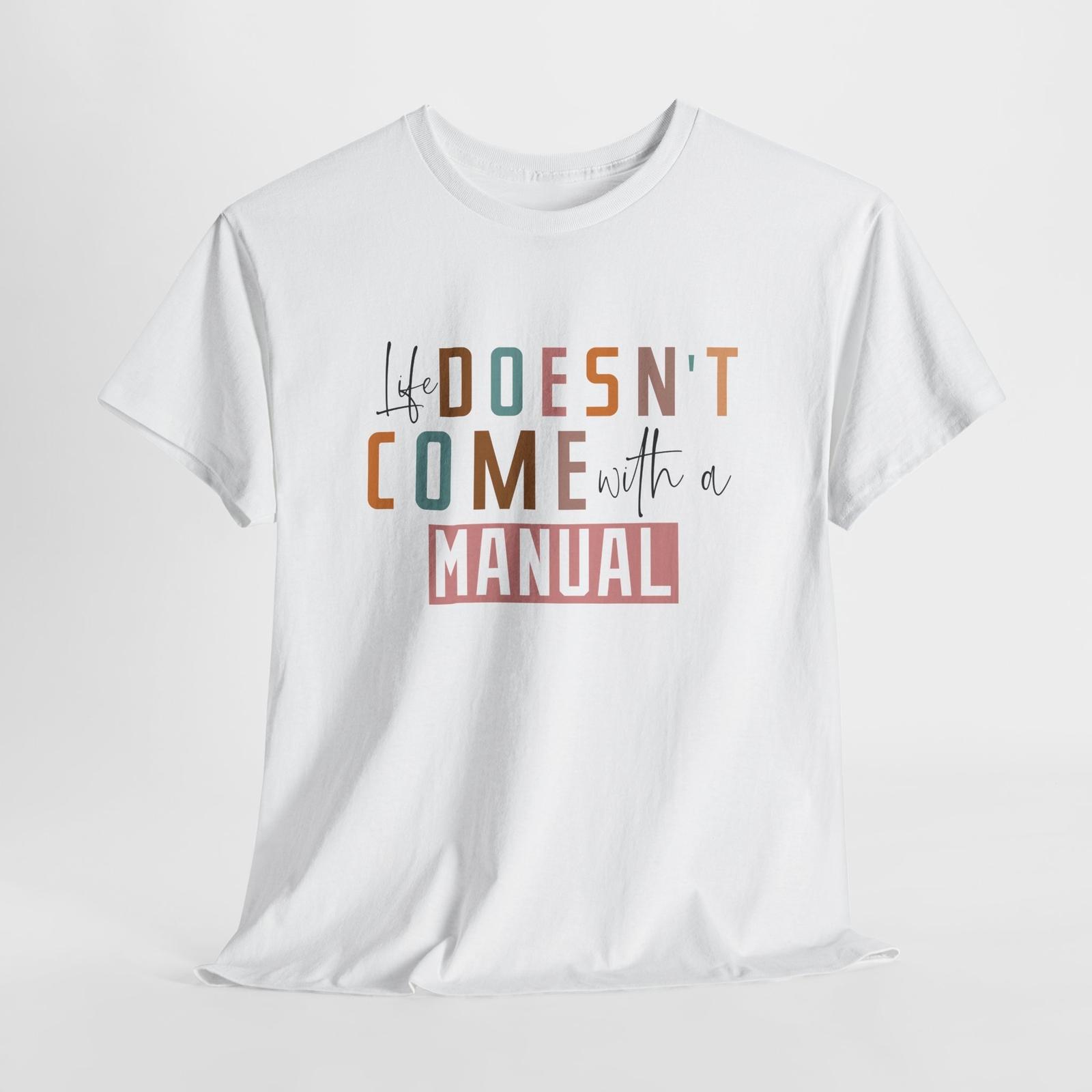Life doesn t come with a manual T-Shirt | Funny Mom Life Tee | Mother Gift Unisex T-Shirt M