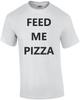 Feed Me Pizza - Funny Pizza T-shirt