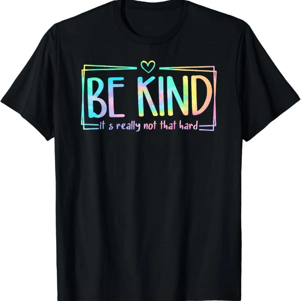 

Be Kind It s Really Not That Hard T-Shirt XXXL