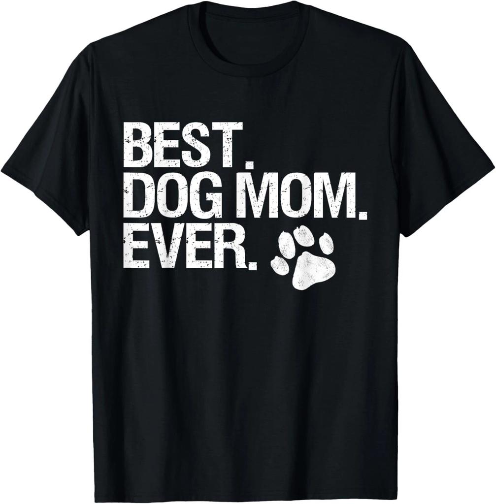 Best Dog Mom Ever T- Shirt