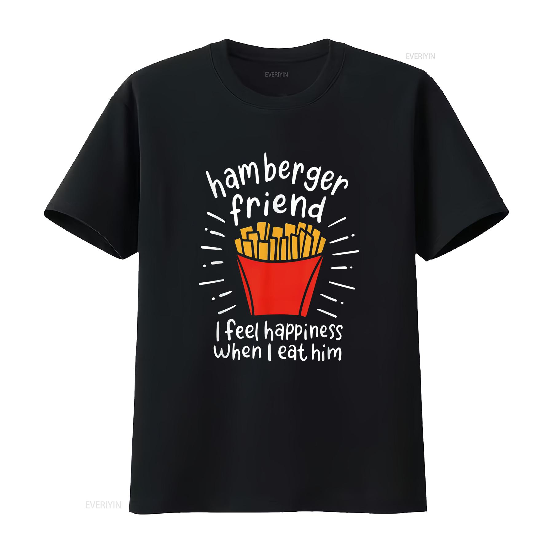 

Womens Hamberger Friend I Feel Happiness When Eat A Him Funny T Shirt Black vintage Washed Stretched graphic Casual Comfortable 4XL